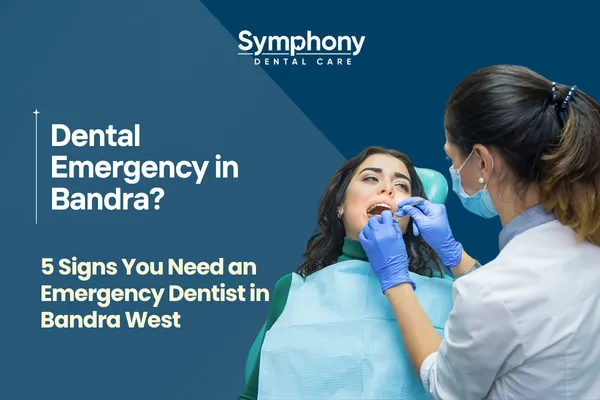 Emergency Dentist in Bandra West