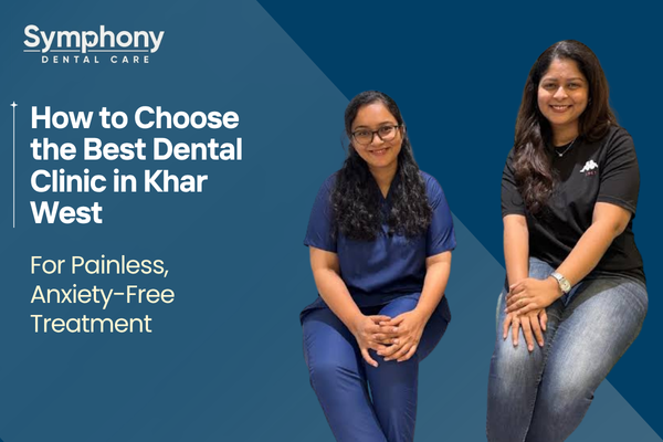 dental clinic in Khar West – Symphony Dental Care painless family treatment